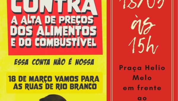 Movimentos de esquerda vão aproveitar a presença de Bolsonaro no Acre para protestar contra os preços dos combustíveis e alimentos